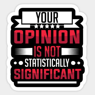 humor Statistically Significant Opinion mom saying design text cool sarcasm Sticker